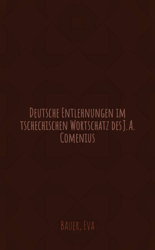 Deutsche Entlehnungen im tschechischen Wortschatz des J. A. Comenius