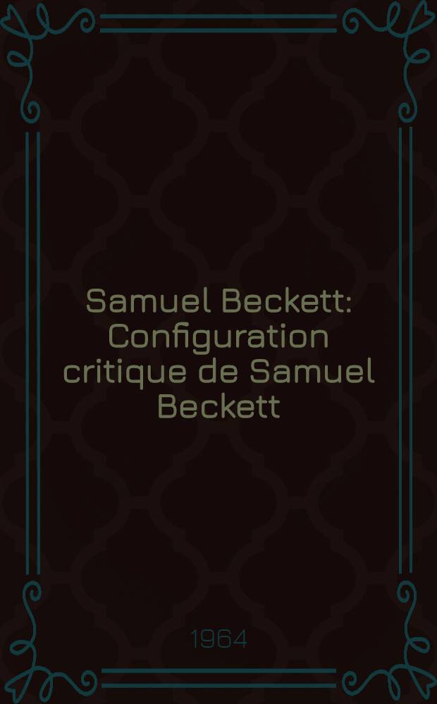 Samuel Beckett : Configuration critique de Samuel Beckett