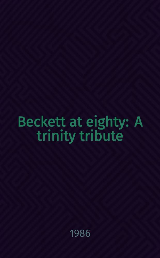 Beckett at eighty : A trinity tribute