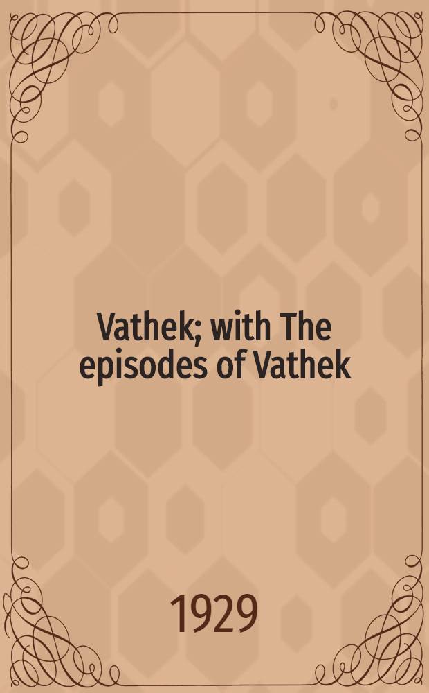 Vathek; with The episodes of Vathek : In 2 vol. Vol. 1