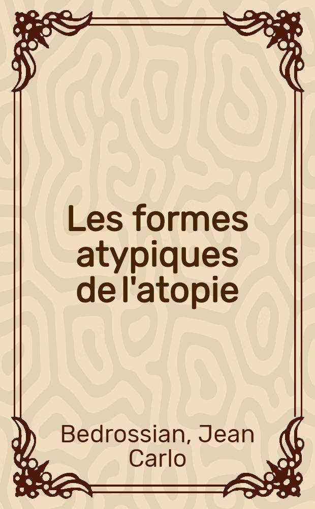 Les formes atypiques de l'atopie : Thèse ..