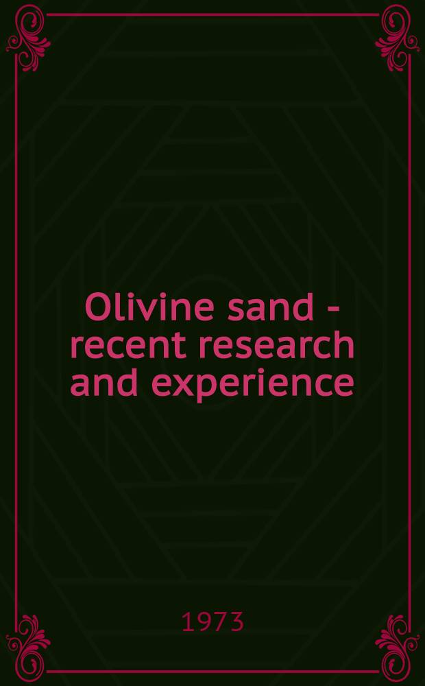 Olivine sand - recent research and experience = Оливиновая смесь - последние исследования и эксперименты = Olivinsand - neuzeitliche Forschung und Erfahrungen = Sable d'olivine - récent recherche et expérience