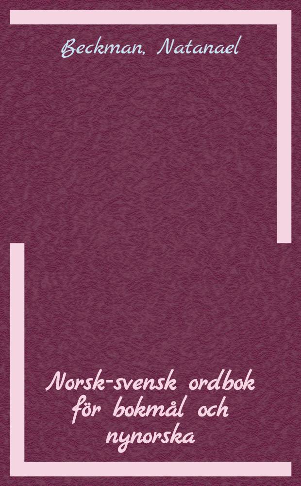 Norsk-svensk ordbok för bokmål och nynorska