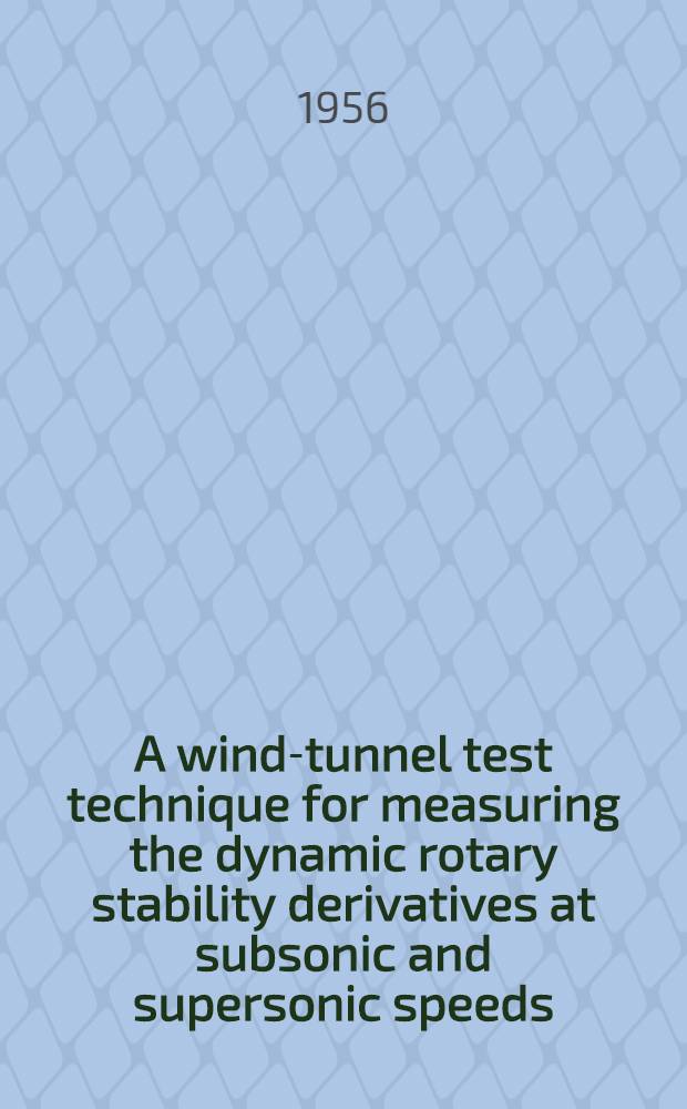 A wind-tunnel test technique for measuring the dynamic rotary stability derivatives at subsonic and supersonic speeds