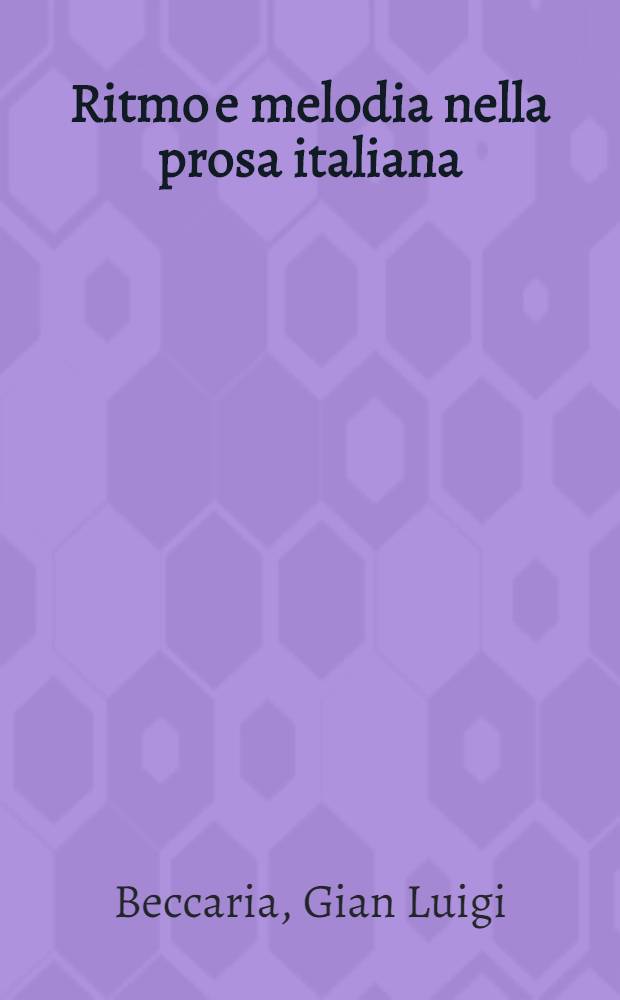 Ritmo e melodia nella prosa italiana : Studi e ricerche sulla prosa d'arte