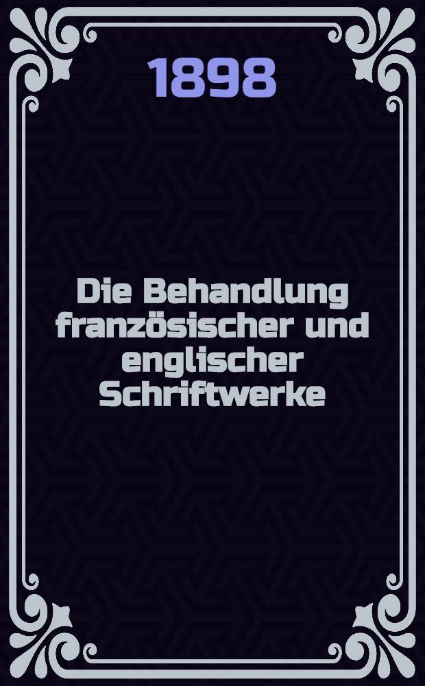 Die Behandlung franz&ouml;sischer und englischer Schriftwerke
