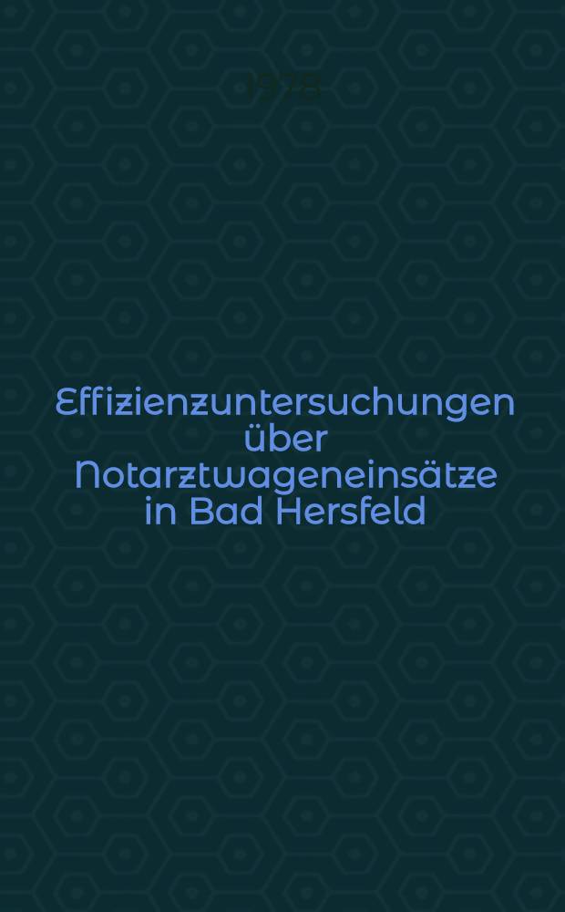 Effizienzuntersuchungen &uuml;ber Notarztwageneins&auml;tze in Bad Hersfeld : Inaug.-Diss