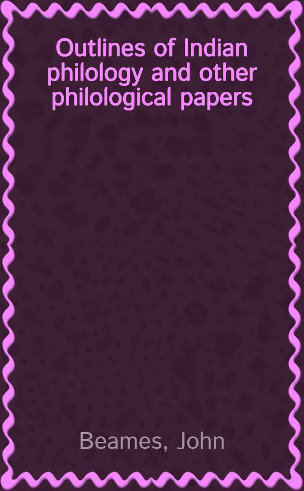 Outlines of Indian philology and other philological papers