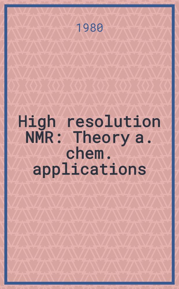 High resolution NMR : Theory a. chem. applications