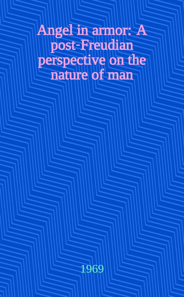 Angel in armor : A post-Freudian perspective on the nature of man