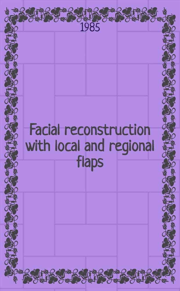 Facial reconstruction with local and regional flaps