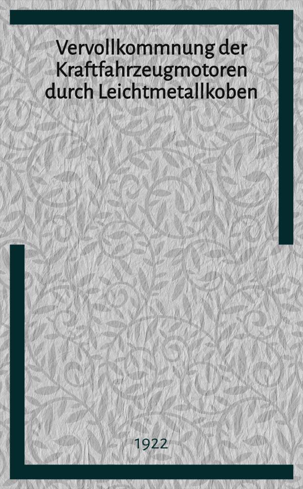 Vervollkommnung der Kraftfahrzeugmotoren durch Leichtmetallkoben