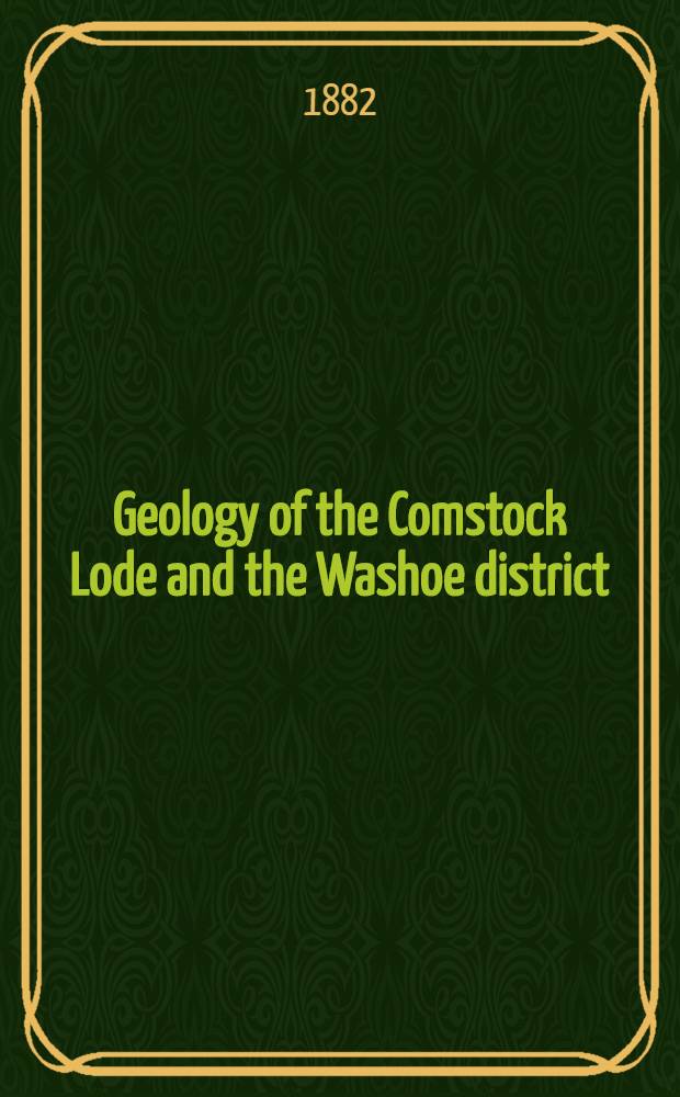 Geology of the Comstock Lode and the Washoe district : With atlas