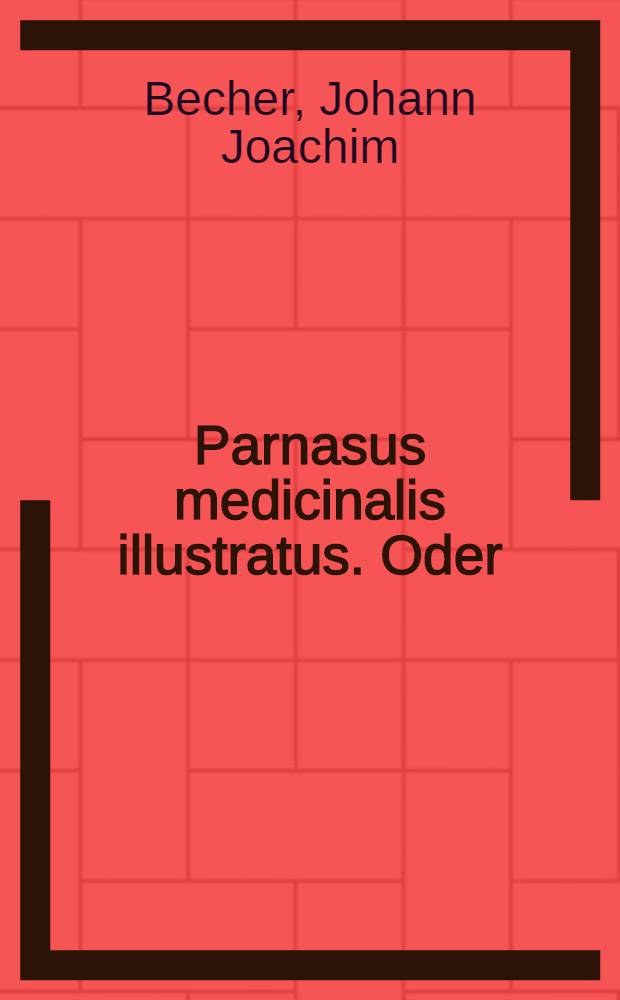 Parnasus medicinalis illustratus. Oder: Ein neues und dergestalt vormahln noch nie gesehnes Thier- Kr&auml;uter- und Berg-Buch. Sampt der Salernischen Schul. Cum commentario Arnoldi Villanovani und den Praesagiis vitae & mortis, Hippocratis Coj. ... Alles in hoch-teutscher Sprach sowol in Ligat&acirc; als pros&acirc;, lustig und aussf&uuml;hrlich in vier Theilen beschrieden und mit zw&ouml;lff-hundert Figuren gezieret