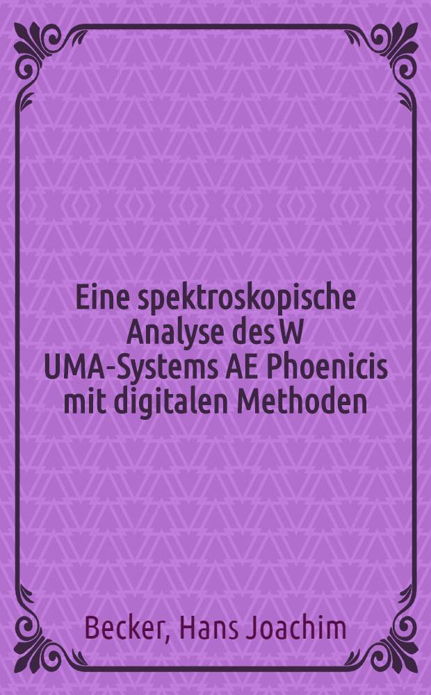 Eine spektroskopische Analyse des W UMA-Systems AE Phoenicis mit digitalen Methoden : Inaug.-Diss
