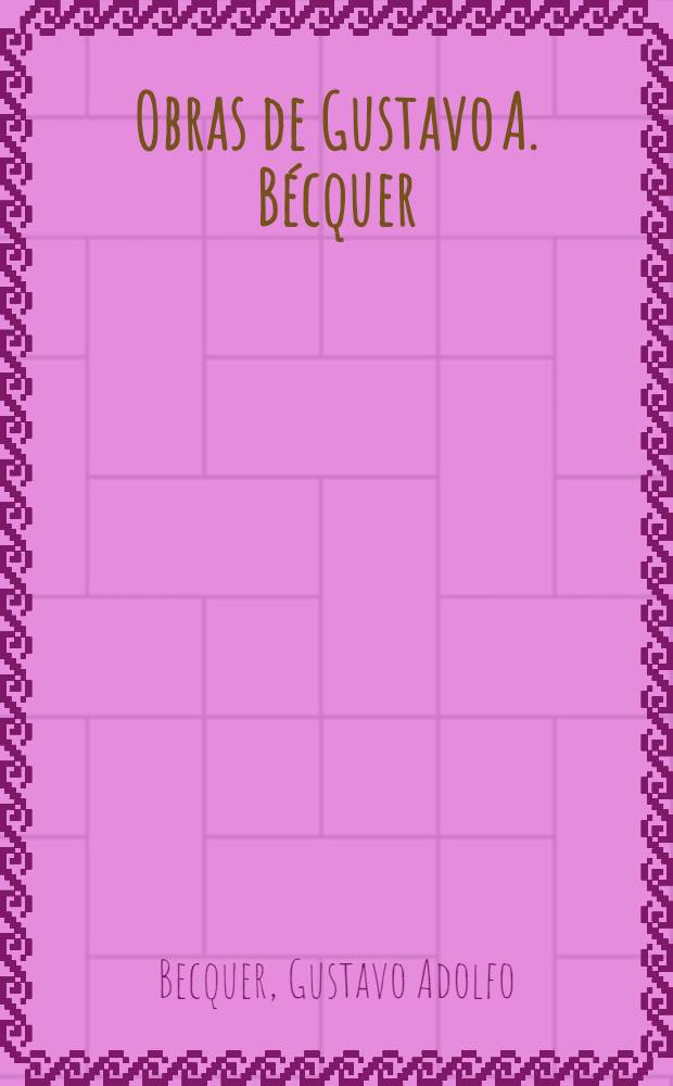 Obras de Gustavo A. Bécquer : T. 1-3