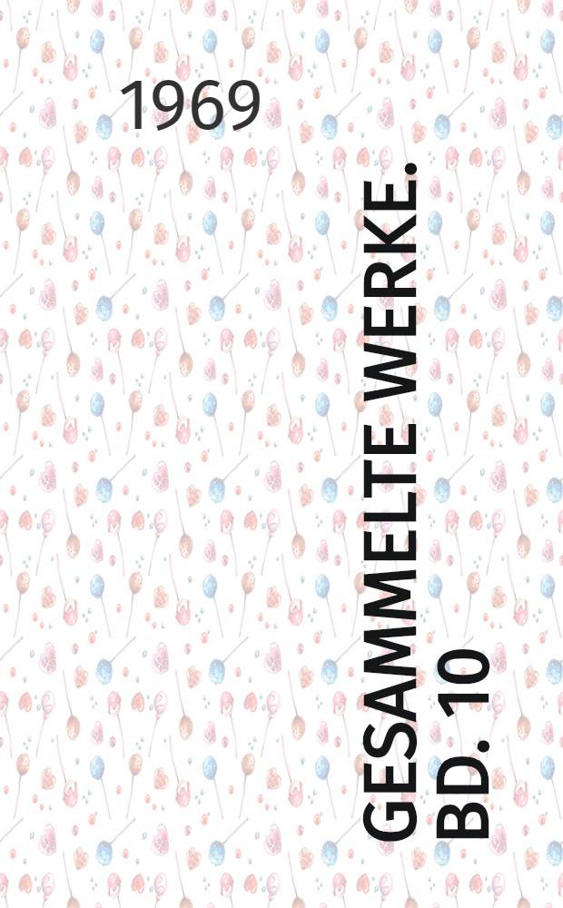 Gesammelte Werke. [Bd. 10] : (CHCl=CH)₃As (Levisite) oder Der einzig gerechte Krieg ; Der Bankier reitet &uuml;ber das Schlachtfeld
