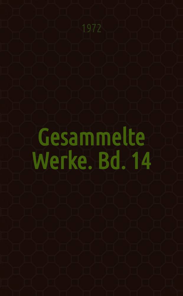 Gesammelte Werke. [Bd. 14] : Bemühungen