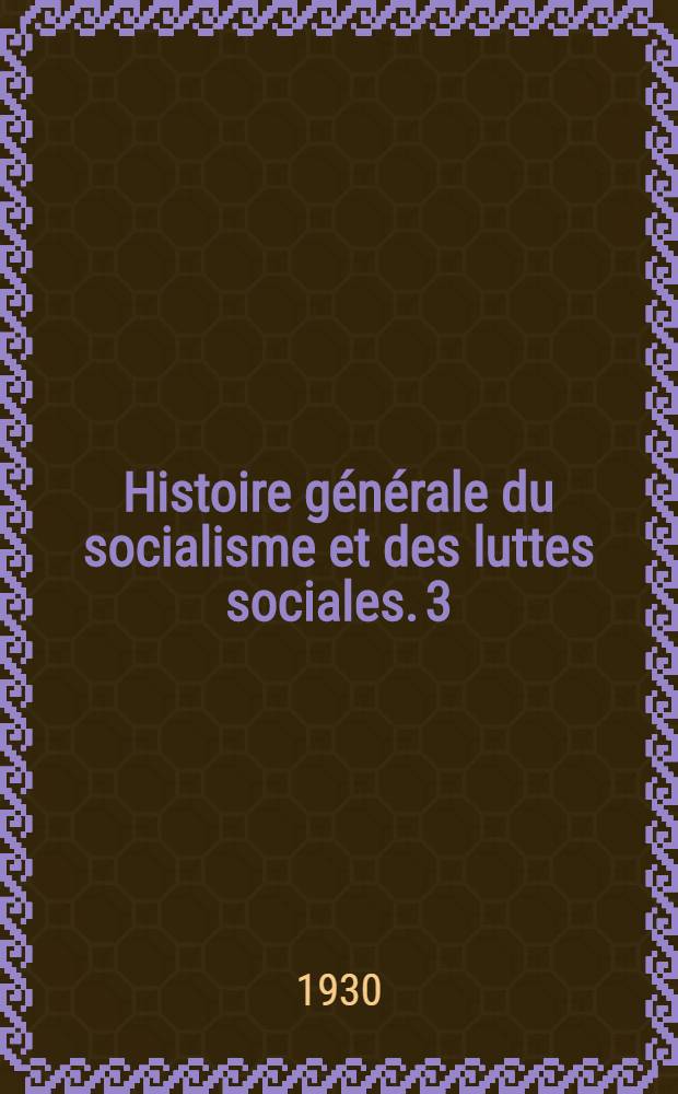 Histoire g&eacute;n&eacute;rale du socialisme et des luttes sociales. 3 : Les temps modernes (du XIV-e au XVIII-e si&egrave;cle)