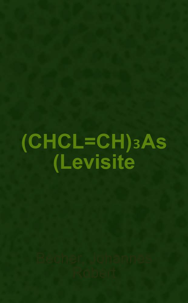(CHCL=CH)₃As (Levisite) oder Der einzig gerechte Krieg: Roman; Der Bankier reitet &uuml;ber das Schlachtfeld: Erz&auml;hlung / Johannes R. Becher; Nachw. von Tamara Motyljowa