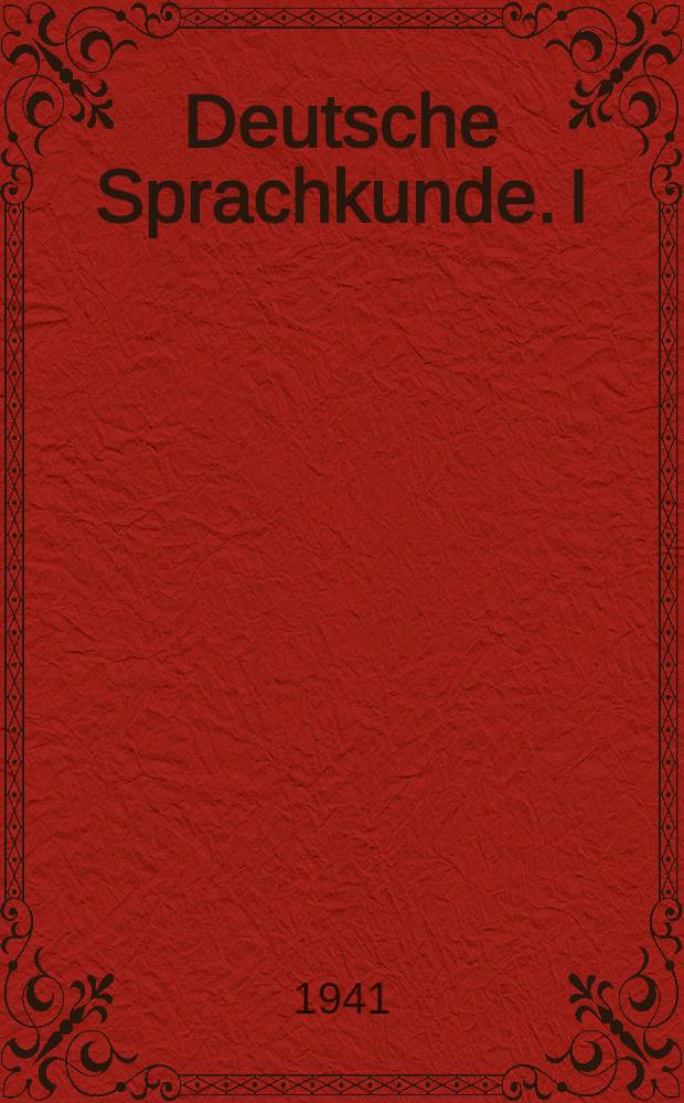 Deutsche Sprachkunde. I : Sprachlehre