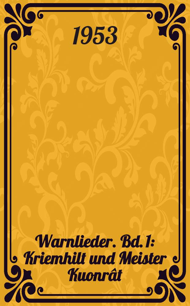 Warnlieder. Bd. 1 : Kriemhilt und Meister Kuonrât