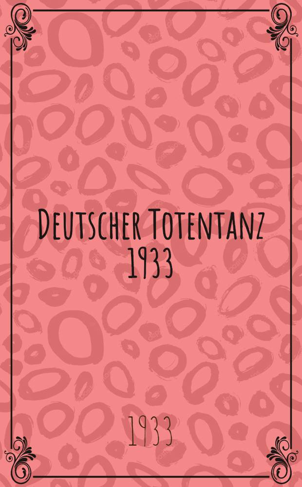 ... Deutscher Totentanz 1933 : Gedichte