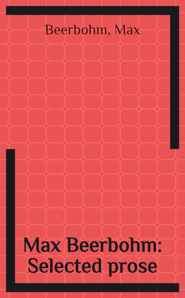 Max Beerbohm : Selected prose