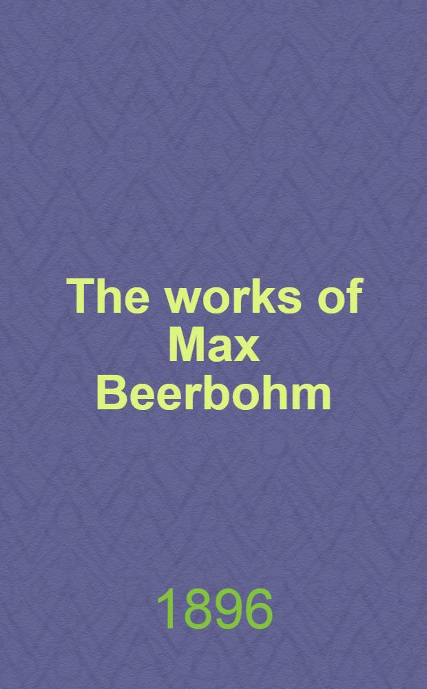 The works of Max Beerbohm