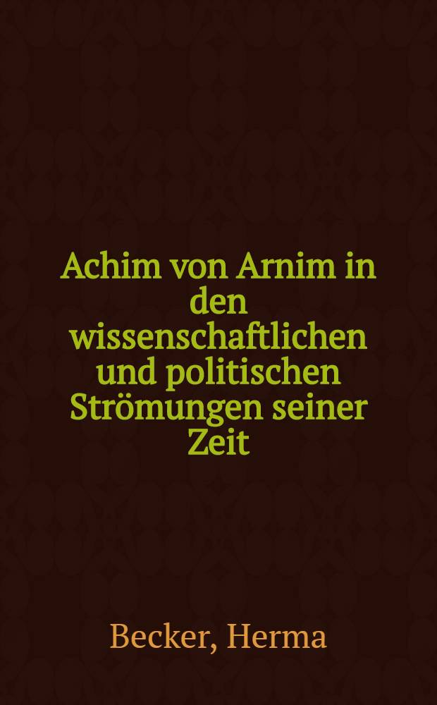 Achim von Arnim in den wissenschaftlichen und politischen Strömungen seiner Zeit