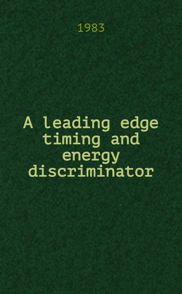 A leading edge timing and energy discriminator