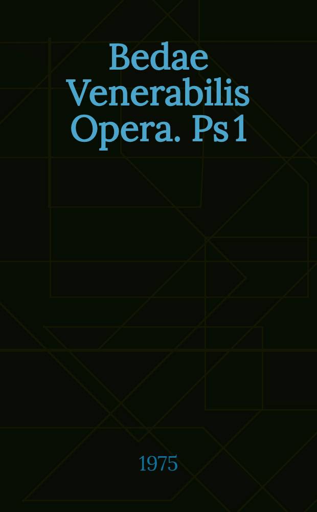Bedae Venerabilis Opera. Ps 1 : Opera didascalica