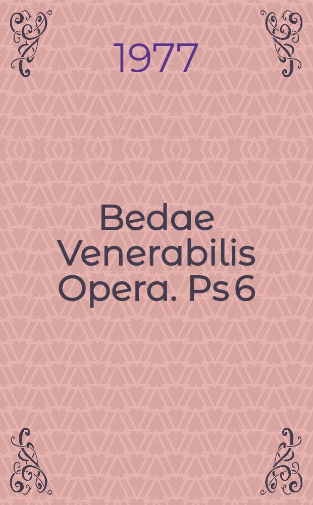 Bedae Venerabilis Opera. Ps 6 : Opera didascalica