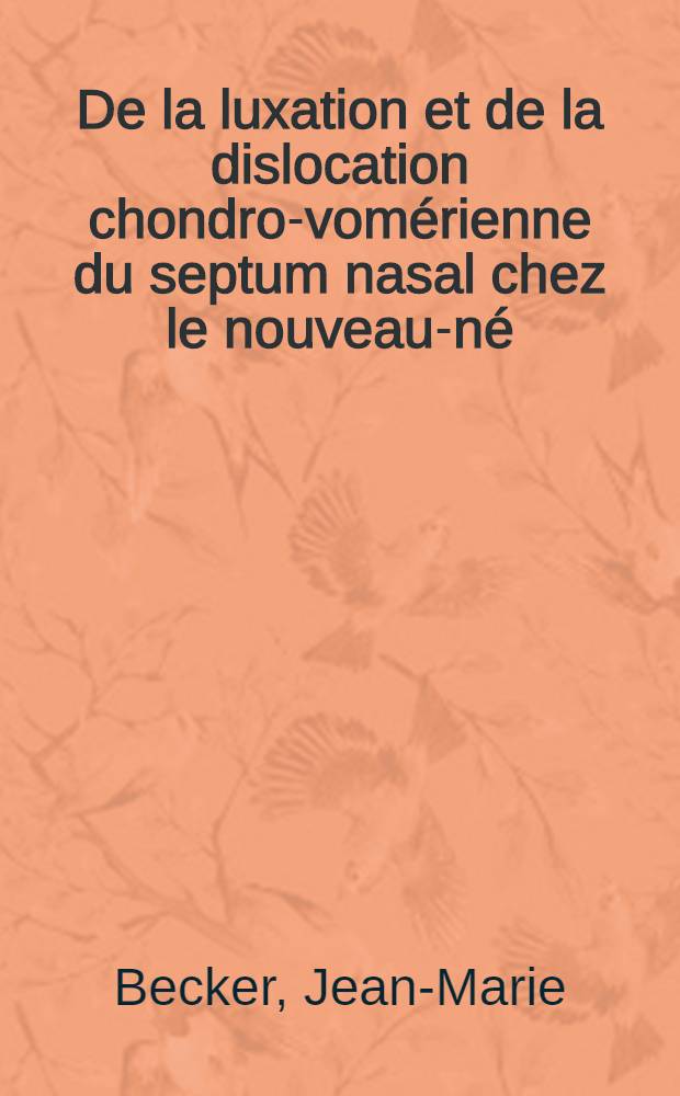 De la luxation et de la dislocation chondro-vomérienne du septum nasal chez le nouveau-né : Thèse ..