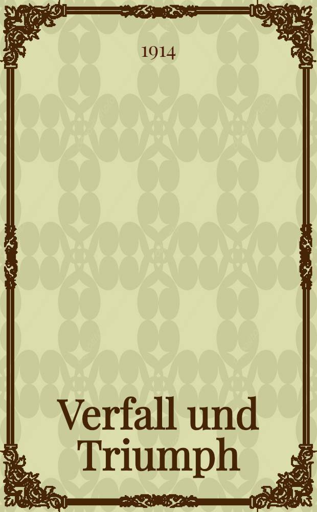 Verfall und Triumph
