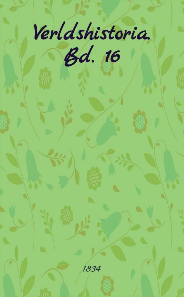 Verldshistoria. Bd. 16 : Nyaste historiens årsböcker, Året 1829