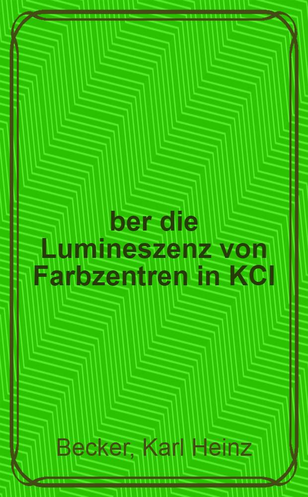 Über die Lumineszenz von Farbzentren in KCI