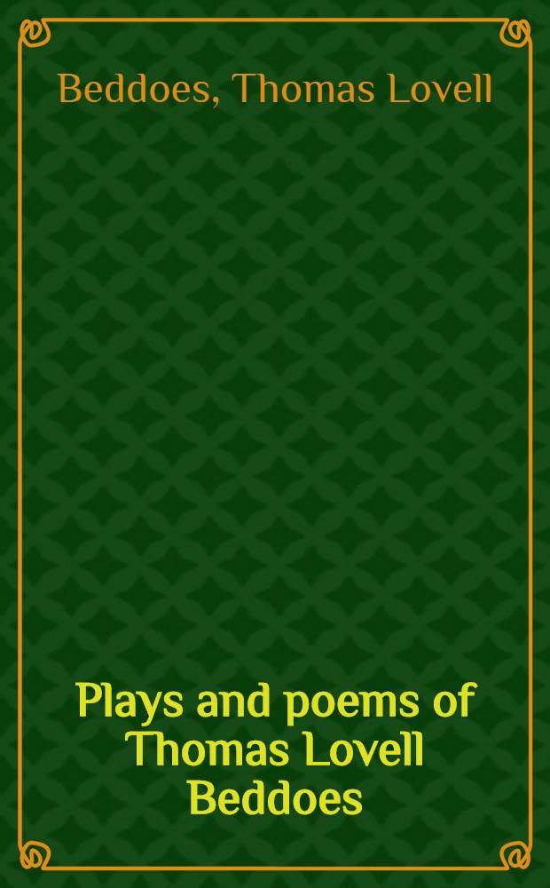 Plays and poems of Thomas Lovell Beddoes