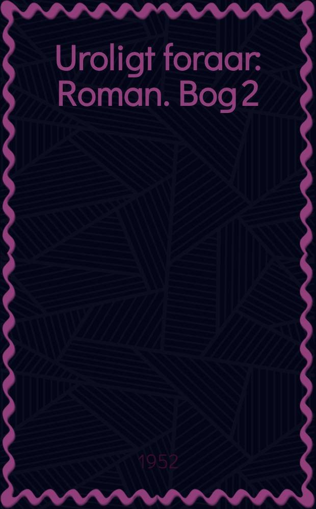 Uroligt foraar : [Roman]. Bog 2 : Spindemaskinen