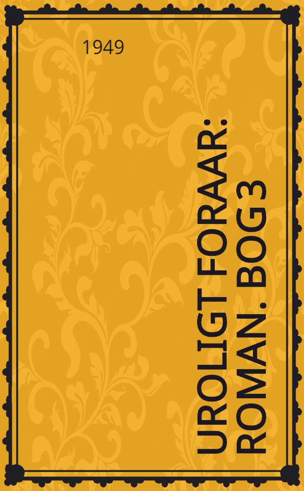 Uroligt foraar : [Roman]. Bog 3 : Flugten
