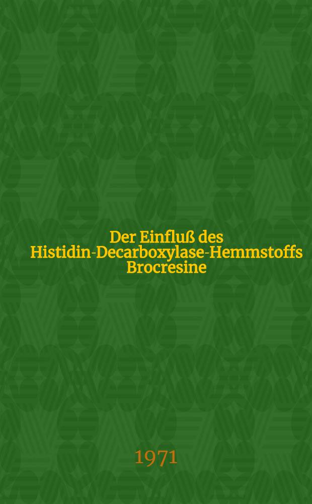 Der Einfluß des Histidin-Decarboxylase-Hemmstoffs Brocresine (NSD-1055) auf die Magensäure-Sekretion der Ratte : Inaug.-Diss. ... der Med. Fak. der ... Univ. zu Tübingen