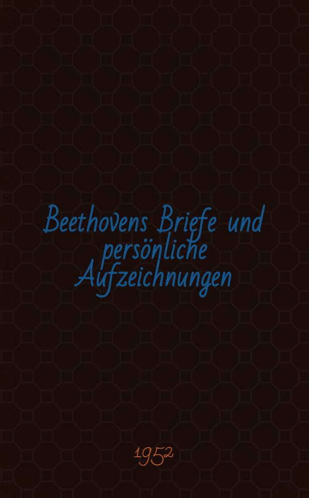 Beethovens Briefe und persönliche Aufzeichnungen