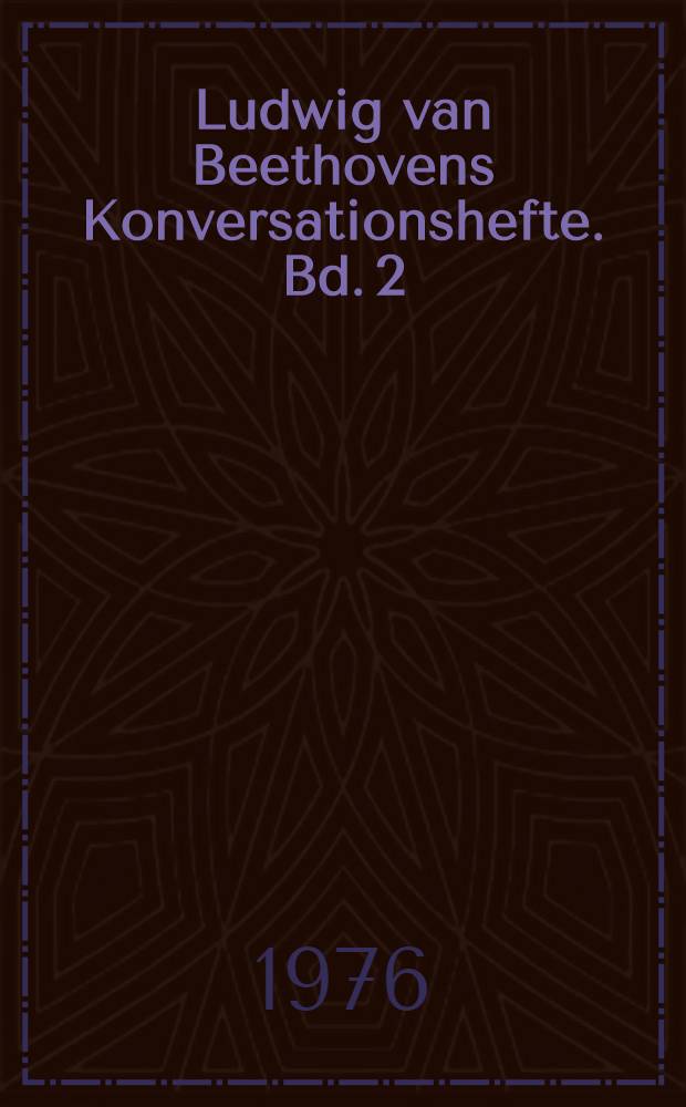 Ludwig van Beethovens Konversationshefte. Bd. 2 : Hefte 11-12