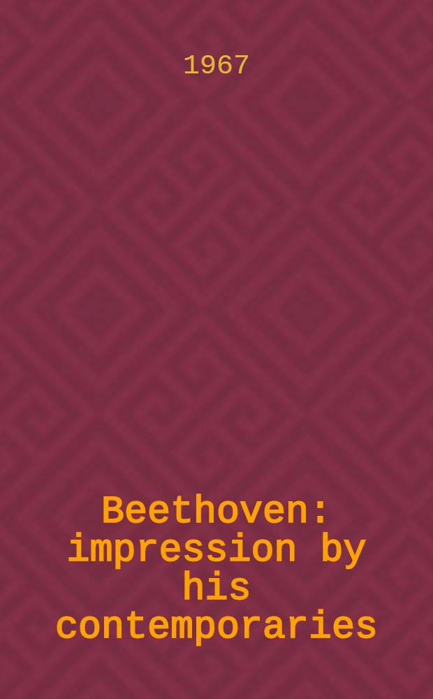 Beethoven: impression by his contemporaries