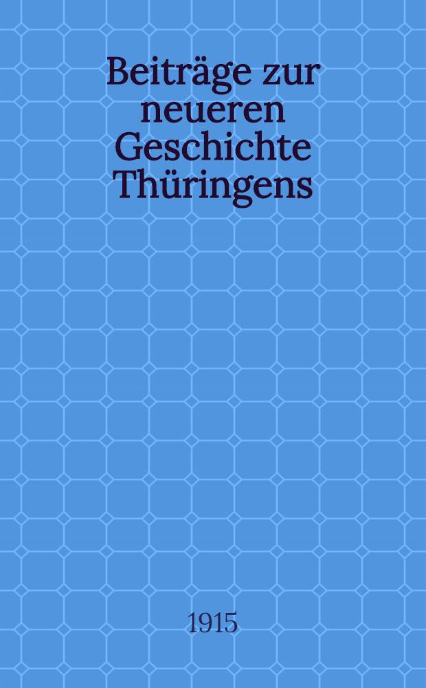 Beiträge zur neueren Geschichte Thüringens : Namens des Vereins für Thüringische Geschichte und Altertumskunde historischen Kommission. Bd. 3 : Carl August auf dem Wiener Kongress