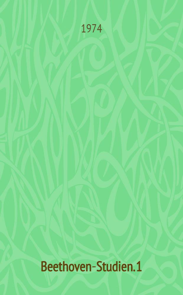 Beethoven-Studien. 1 : Die Erscheinung Beethoven