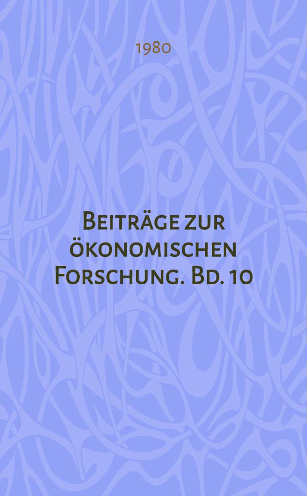 Beiträge zur ökonomischen Forschung. Bd. 10 : Integration sozialer Indikatoren in ökonometrische Modelle