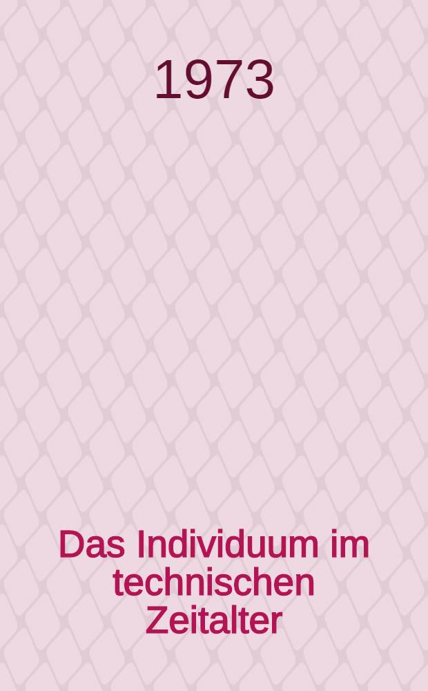 Das Individuum im technischen Zeitalter : Probleme der dynamischen Gesellschaft