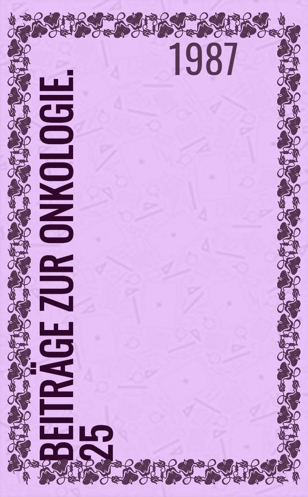 Beiträge zur Onkologie. 25 : Tumorimmunologie und Tumortherapie