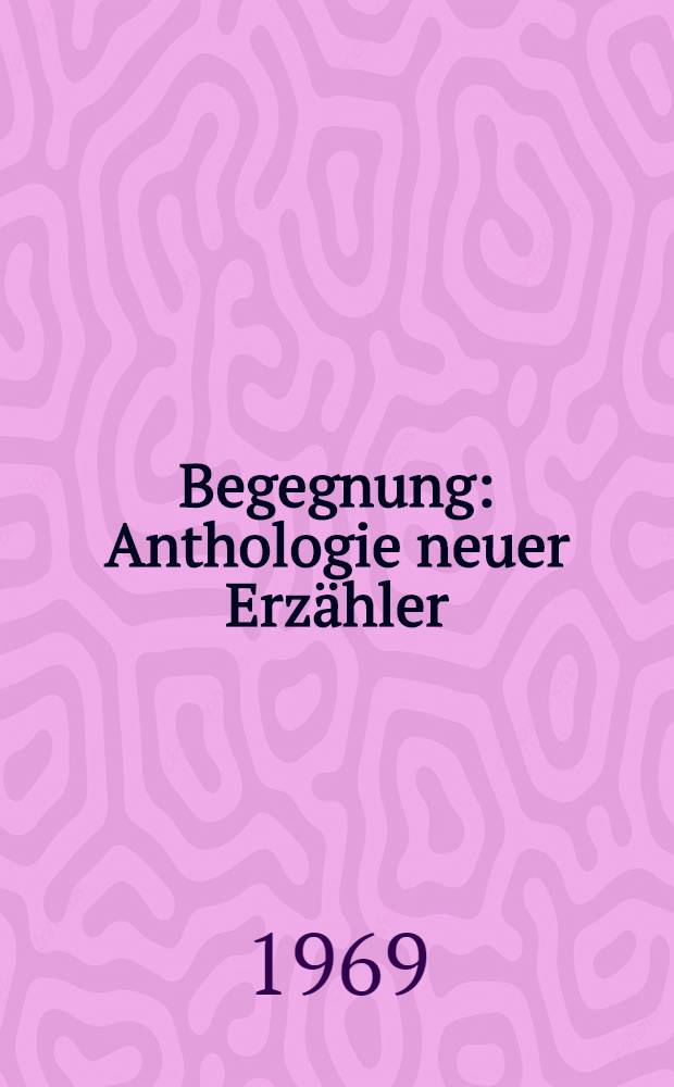 Begegnung : Anthologie neuer Erzähler